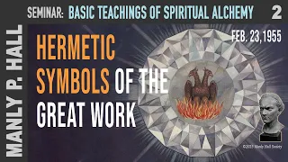 Manly P. Hall - Alchemy Seminar 2 - Hermetic Symbols of the Great Work