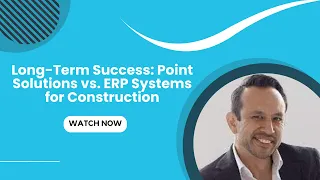 Long Term Success: Point Solutions vs  ERP Systems for Construction