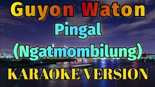 Guyon Waton - Pingal Karaoke