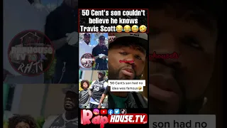 50 Cent's son Sire couldn't believe he knows Travis Scott 😂