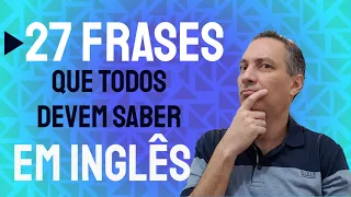 27 frases que TODOS devem saber EM INGLÊS