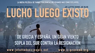 Trailer LUCHO LUEGO EXISTO (versión española) Yannis Youlountas