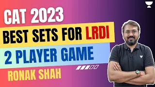 Best sets of LRDI | 2 Player Game | CAT 2023 | Ronak Shah | Unacademy CAT