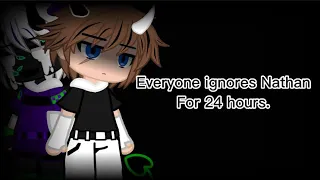 Everyone ignores Nathan for 14 hours.||Drama||New oc!||