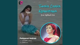 Tumba Chaba Khangdana (From "Lallibadi Eini")