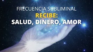 RECIBE - SALUD, DINERO, AMOR Y FELICIDAD EN 24 HRS - RESULTADOS INCREIBLES - FRECUENCIA SUBLIMINAL