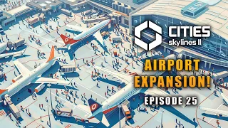 Airport Expansion! | Cities Skylines 2 #EP25