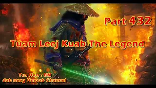 Tuam Leeg kuab The Hmong Shaman Warrior (part 432) 5/4/2024.