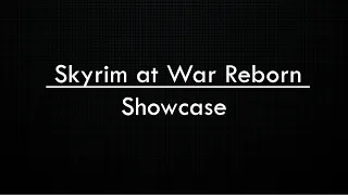 Skyrim at War Reborn Showcase