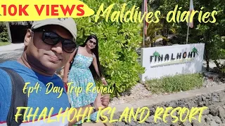 Ep#4 Fihalhohi island resort | Island Resort Day trip review | Fihalhohi resort water villa Maldives