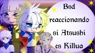 °•Bsd reaccionando si Atsushi es Killua•° ||Gacha Club|| ~Parte 2~ Mi AU "HxH x Bsd" Original no es