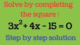 Solve by completing the square: Solving Quadratic equation; Step by step solution