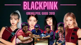 INDIANS Reaction to BLACKPINK | an (un)helpful guide to blackpink (2019 version) | GENUINE REACTION