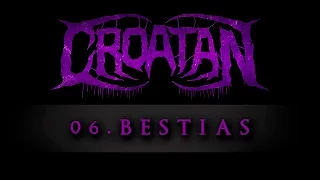CROATAN EP - 06. Bestias