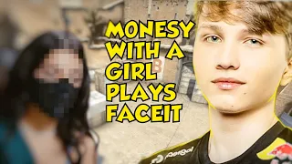 M0NESY WITH A GIRL PLAYS FACEIT (CS:GO)