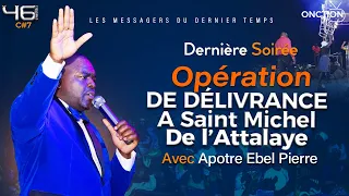 DERNIÈRE SOIRÉE OPÉRATION DE DÉLIVRANCE CROISADE   ST MICHEL avec A.EBEL PIERRE / DIM 05 MAI 2024