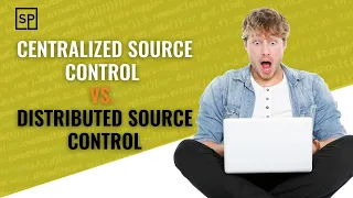 Centralized Source Control Vs  Distributed Source Control