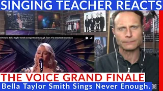 Singing Teacher Reacts🎤The Voice Grand Finale🎤Bella Taylor Smith Sings Never Enough.