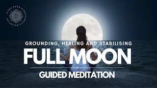 FULL Moon Meditation • POWERFUL Grounding STABILISING