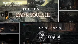 The Run - Dark Souls 3: Masterclass - Dancing with Darkwraiths/Parrying Pt. 1