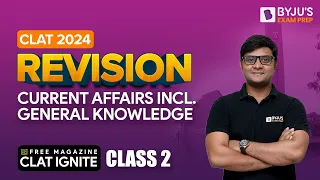 CLAT 2024 Ignite (Revision Class 2) | CLAT GK & CA Class | Download the Free CLAT 2024 Magazine