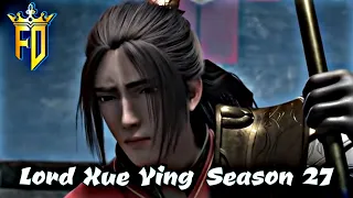 Lord Xue Ying Season Akhir 27 Episode 15 Sub Indo