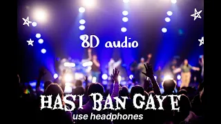 Hasi ban gaye ( 8D audio) | ami mishra | hamari adhuri kahani | emran hashmi, vidya balan