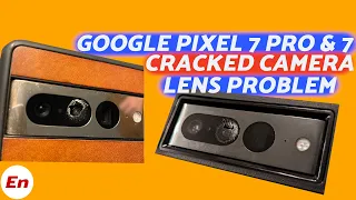 Google Pixel 7 Pro & Pixel 7 Camera Lens Cracking or Shattering On Their Own, ALL You Need to KNOW