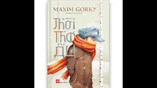 Thời thơ ấu - Macxim Gorki  Phần 01