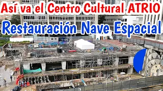 Atrio Así van las obras del complejo cultural y restauración de Nave Espacial