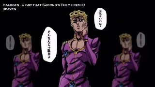 Halogen U Got That Giorno’s Theme remix 1 hour vesion