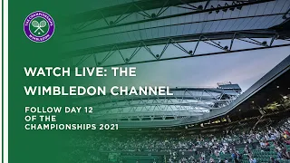 LIVE: The Wimbledon Channel 2021, Day 12