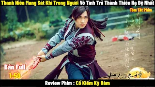 Review Phim Cổ Kiếm Kỳ Đàm | Full 1-50 | Tóm Tắt Phim Swords of Legends