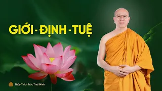 Giới - Định -Tuệ và 6 nguồn nuôi dưỡng giới thân, tuệ mạng | Thầy Thích Trúc Thái Minh