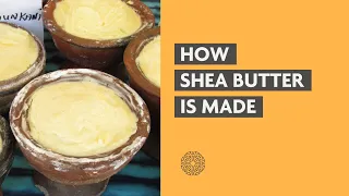 How Shea Butter Is Made | Where Does Shea Butter Come From?