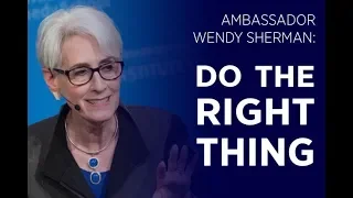 Ambassador Wendy Sherman: Sacrificing To Do The Right Thing