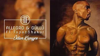 Allegro & Güllü FT.Tupac Shakur - Ödüm Kopuyor #92