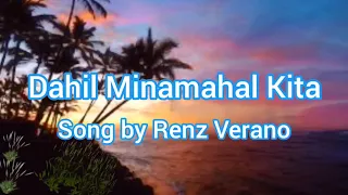 Renz Verano ~ Dahil Minamahal Kita ( Lyrics )