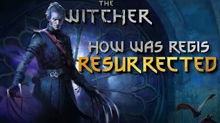 How Regis was Resurrected - Regis Journey - Witcher Lore