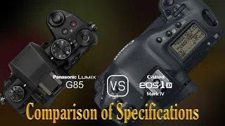 Panasonic Lumix G85 vs. Canon EOS-1D Mark IV: A Comparison of Specifications