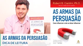 Livro As Armas da Persuasão | Robert Cialdini | Dica de Leitura