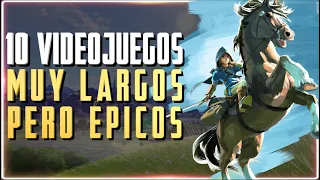 10 VIDEOJUEGOS MUY LARGOS pero que MERECIERON CADA SEGUNDO