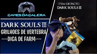 DARK SOULS 3 - Grilhões de Vertebra - Como farmar fácil