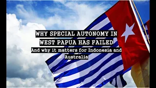 Why Special Autonomy in West Papua has Failed