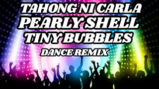 TAHONG NI CARLA × PEARLY SHELL x TINY BUBBLES | DANCE HITS | REMIX | TikTok dance