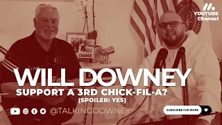 Will Downey Support A 3rd Chick-Fil-A? (Spoiler: YES)