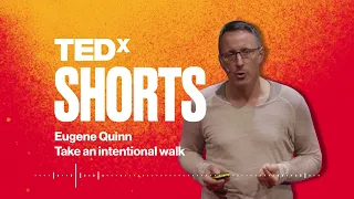 Take an intentional walk | Eugene Quinn | TEDxVienna