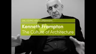 Kenneth Frampton | The Culture of Architecture