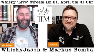 Whisky "Live" Stream mit WhiskyJason & Markus Bomba - The Finest Malts am 21. April um 21 Uhr