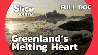 Greenland Dilemma: Balancing Nature's Fragility and Humanity's Impact | SLICE EARTH | FULL DOC